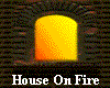   House On Fire 